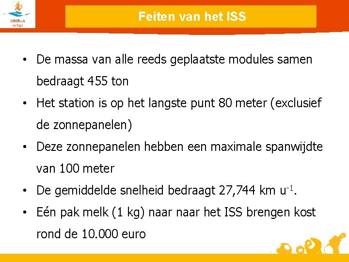 Feiten van het ISS • De massa van alle reeds geplaatste modules samen bedraagt