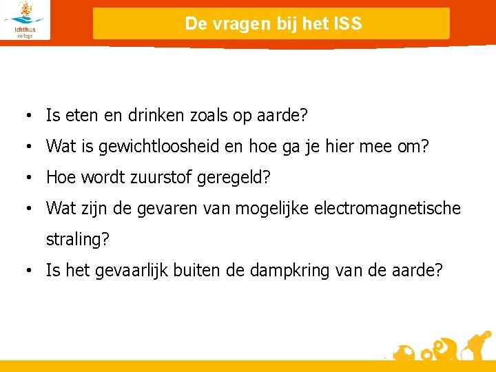 De vragen bij het ISS • Is eten en drinken zoals op aarde? •