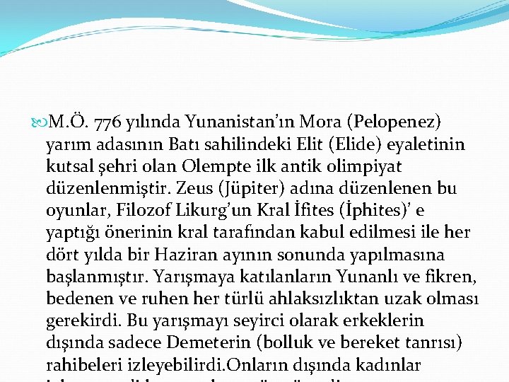  M. Ö. 776 yılında Yunanistan’ın Mora (Pelopenez) yarım adasının Batı sahilindeki Elit (Elide)