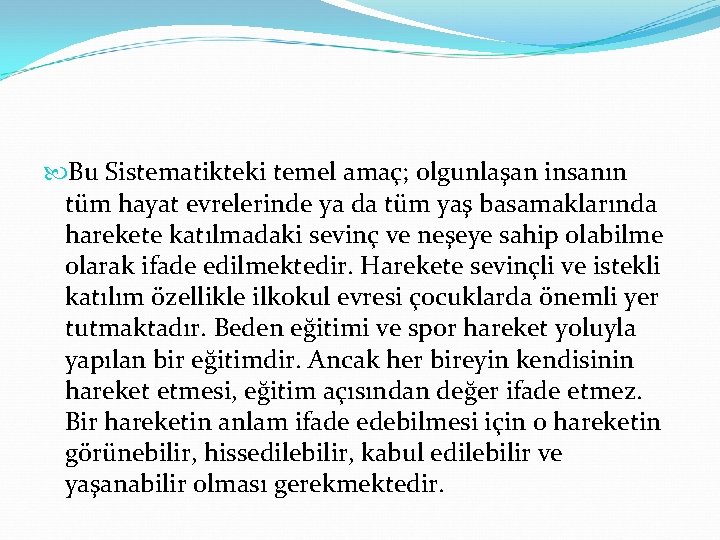  Bu Sistematikteki temel amaç; olgunlaşan insanın tüm hayat evrelerinde ya da tüm yaş