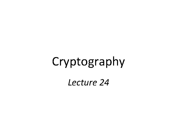 Cryptography Lecture 24 