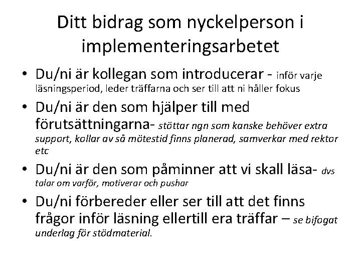 Ditt bidrag som nyckelperson i implementeringsarbetet • Du/ni är kollegan som introducerar - inför