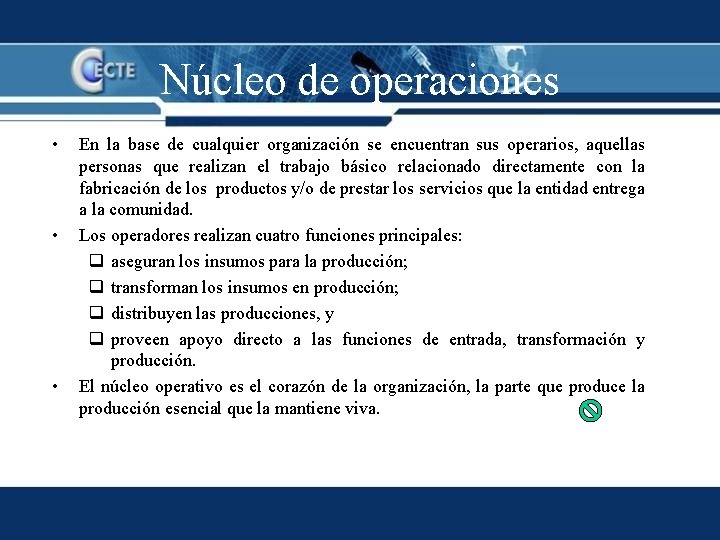 Núcleo de operaciones • • • En la base de cualquier organización se encuentran