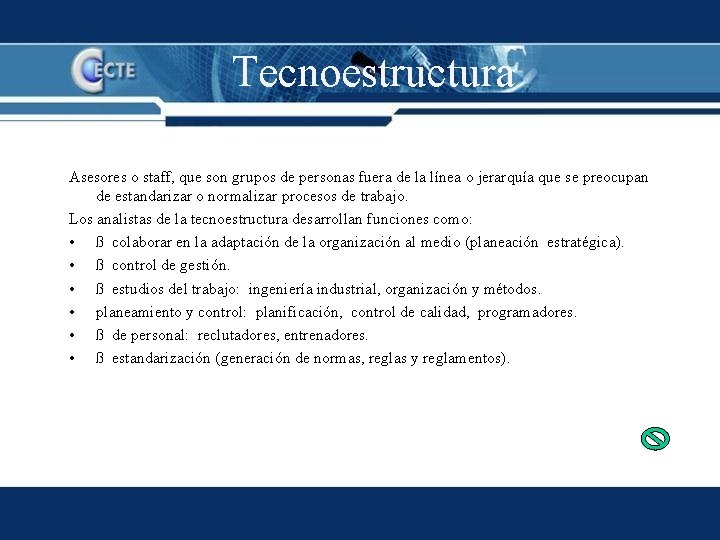 Tecnoestructura Asesores o staff, que son grupos de personas fuera de la línea o