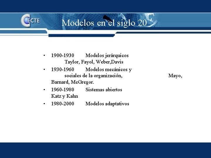 Modelos en el siglo 20 • • 1900 -1930 Modelos jerárquicos Taylor, Fayol, Weber,