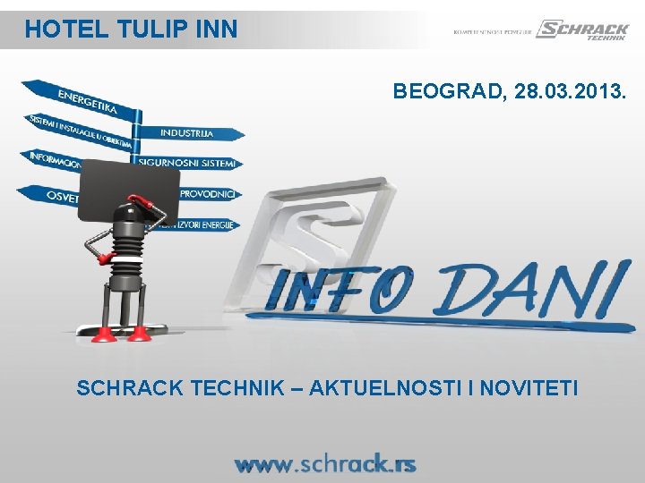 HOTEL TULIP INN BEOGRAD, 28. 03. 2013. SCHRACK TECHNIK – AKTUELNOSTI I NOVITETI 