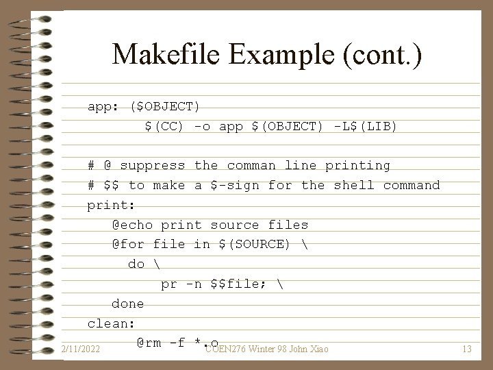 Makefile Example (cont. ) app: ($OBJECT) $(CC) -o app $(OBJECT) -L$(LIB) # @ suppress