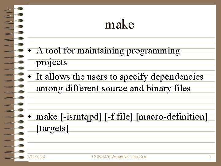make • A tool for maintaining programming projects • It allows the users to