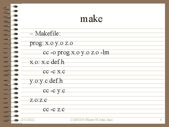 make – Makefile: prog: x. o y. o z. o cc -o prog x.