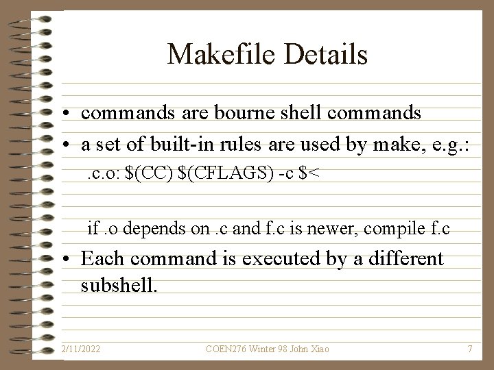Makefile Details • commands are bourne shell commands • a set of built-in rules