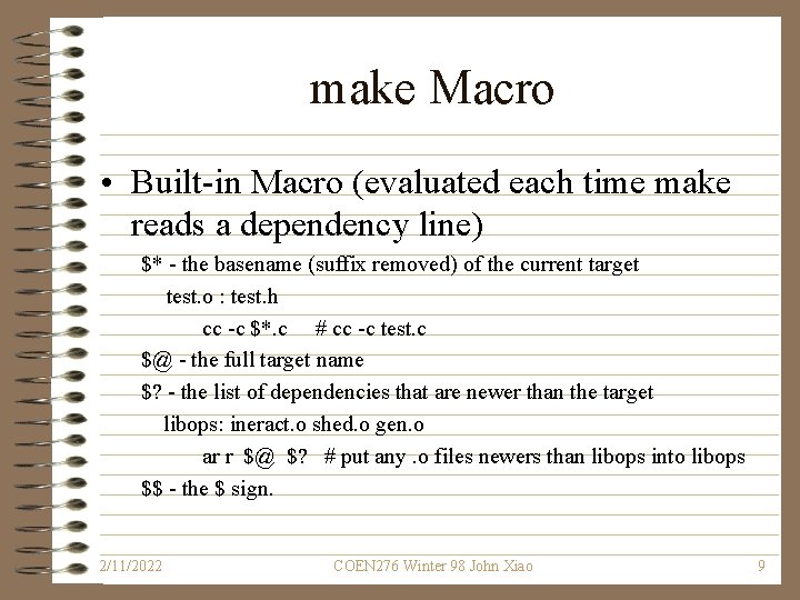 make Macro • Built-in Macro (evaluated each time make reads a dependency line) $*