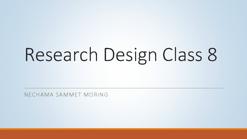 Research Design Class 8 NECHAMA SAMMET MORING 