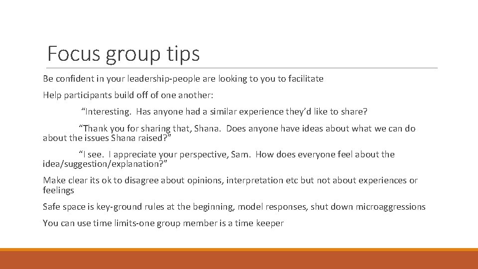 Focus group tips Be confident in your leadership-people are looking to you to facilitate