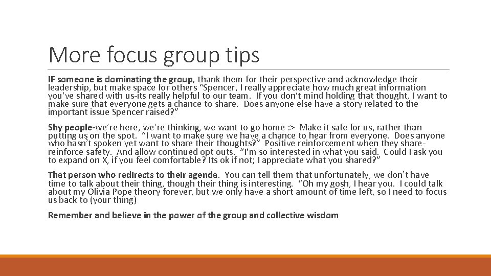 More focus group tips IF someone is dominating the group, thank them for their