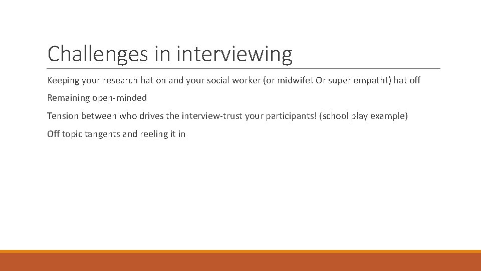 Challenges in interviewing Keeping your research hat on and your social worker (or midwife!