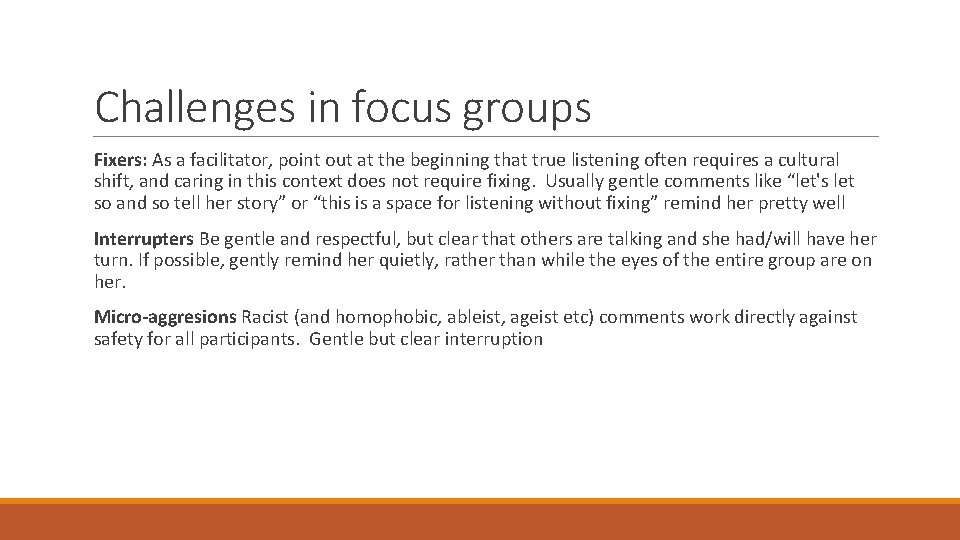 Challenges in focus groups Fixers: As a facilitator, point out at the beginning that