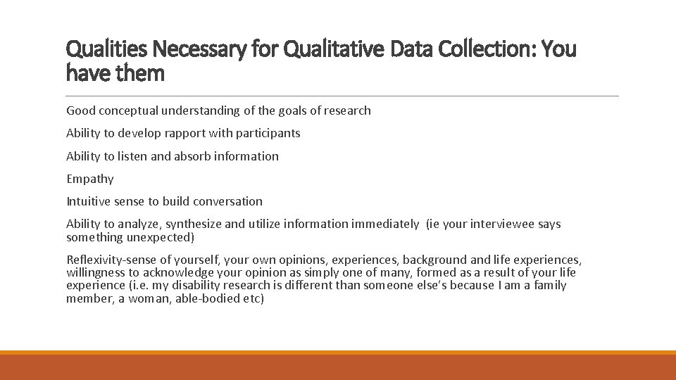 Qualities Necessary for Qualitative Data Collection: You have them Good conceptual understanding of the