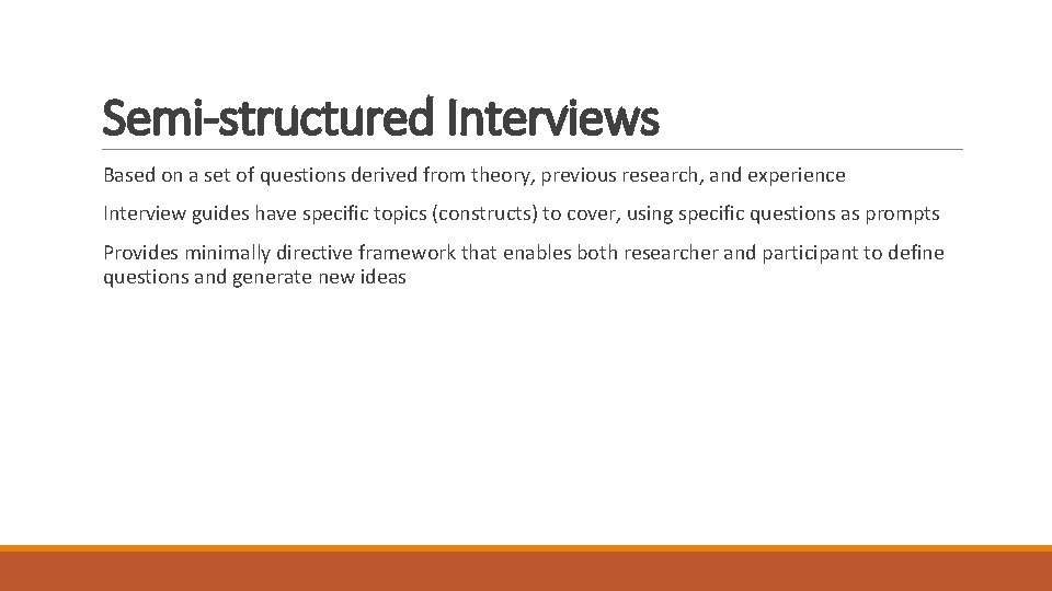 Semi-structured Interviews Based on a set of questions derived from theory, previous research, and