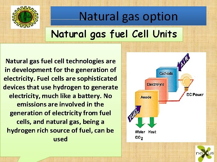 Natural gas option Natural gas fuel Cell Units Natural gas fuel cell technologies are