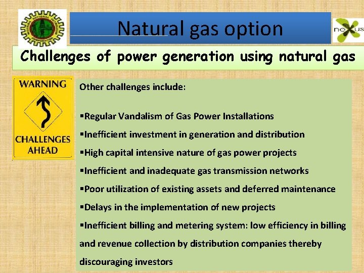 Natural gas option Challenges of power generation using natural gas Other challenges include: §Regular