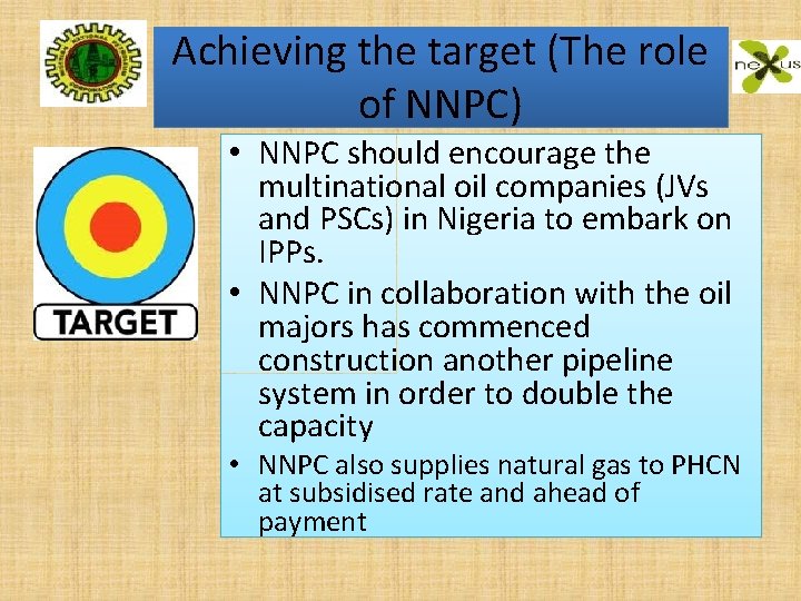 Achieving the target (The role of NNPC) • NNPC should encourage the multinational oil