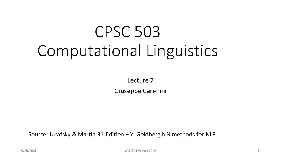 CPSC 503 Computational Linguistics Lecture 7 Giuseppe Carenini Source: Jurafsky & Martin 3 rd