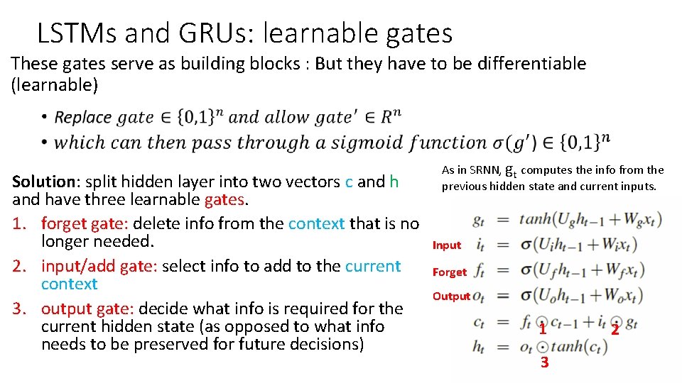 LSTMs and GRUs: learnable gates These gates serve as building blocks : But they