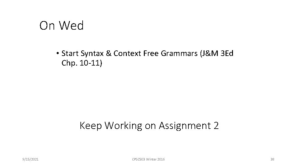 On Wed • Start Syntax & Context Free Grammars (J&M 3 Ed Chp. 10
