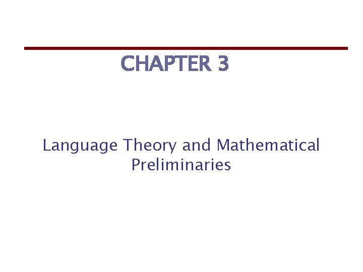 CHAPTER 3 Language Theory and Mathematical Preliminaries 