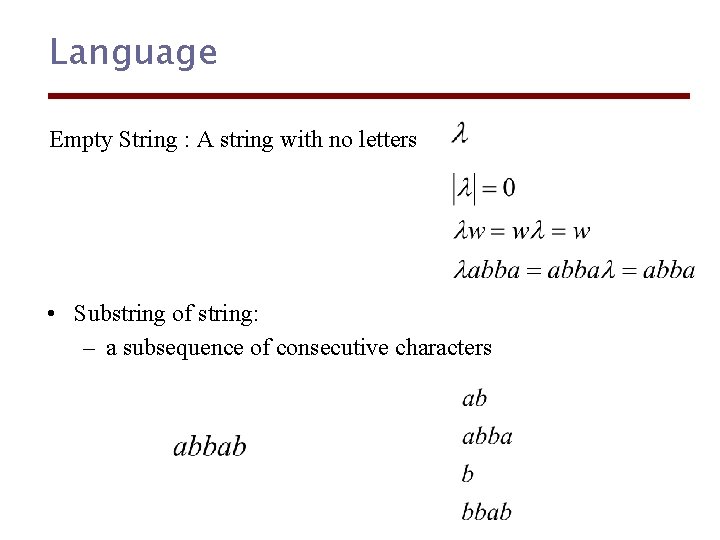 Language Empty String : A string with no letters • Substring of string: –