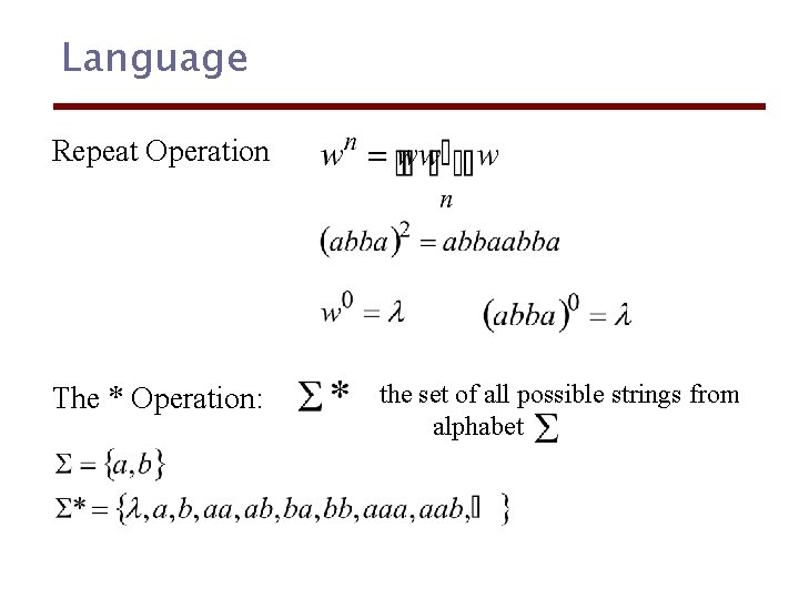 Language Repeat Operation The * Operation: the set of all possible strings from alphabet