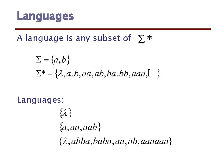 Languages A language is any subset of Languages: 