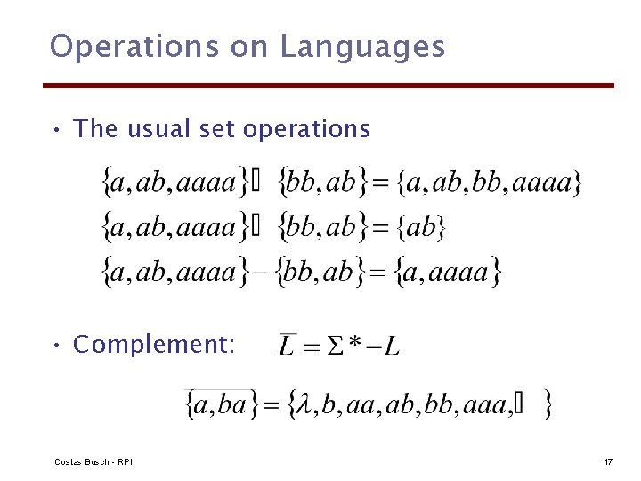 Operations on Languages • The usual set operations • Complement: Costas Busch - RPI