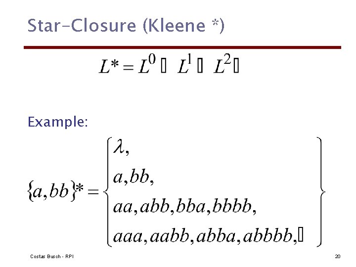 Star-Closure (Kleene *) Example: Costas Busch - RPI 20 