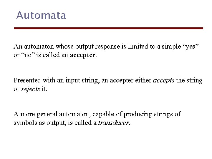 Automata An automaton whose output response is limited to a simple “yes” or “no”