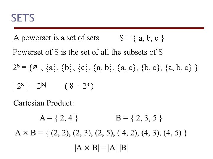 SETS A powerset is a set of sets S = { a, b, c