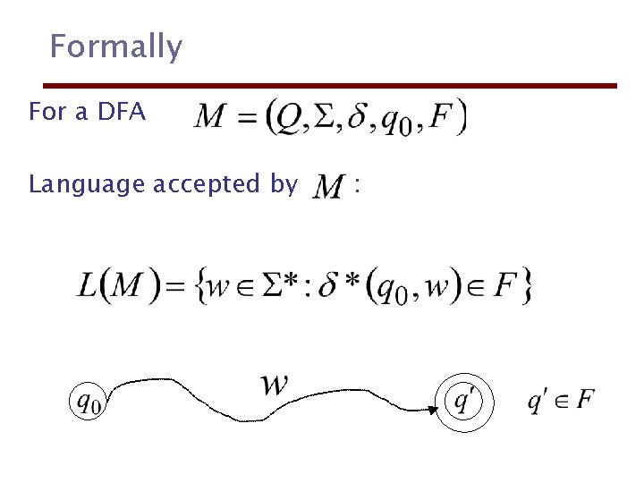 Formally For a DFA Language accepted by : 