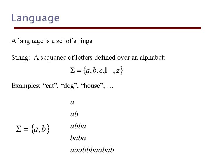 Language A language is a set of strings. String: A sequence of letters defined