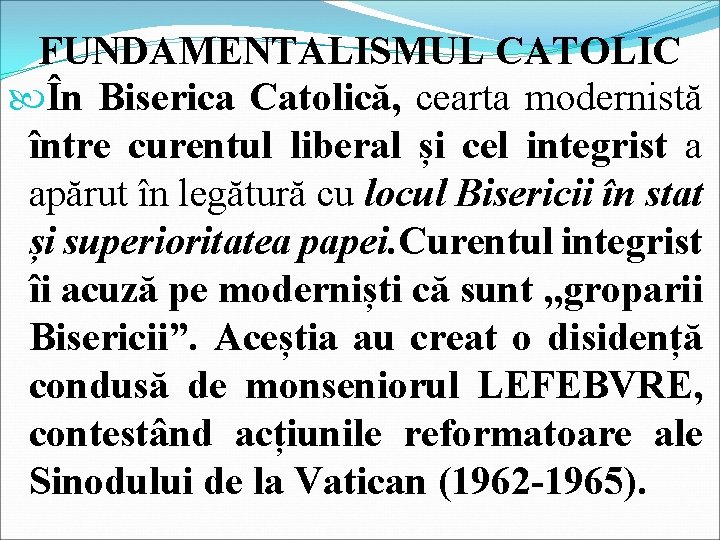 FUNDAMENTALISMUL CATOLIC În Biserica Catolică, cearta modernistă între curentul liberal și cel integrist a