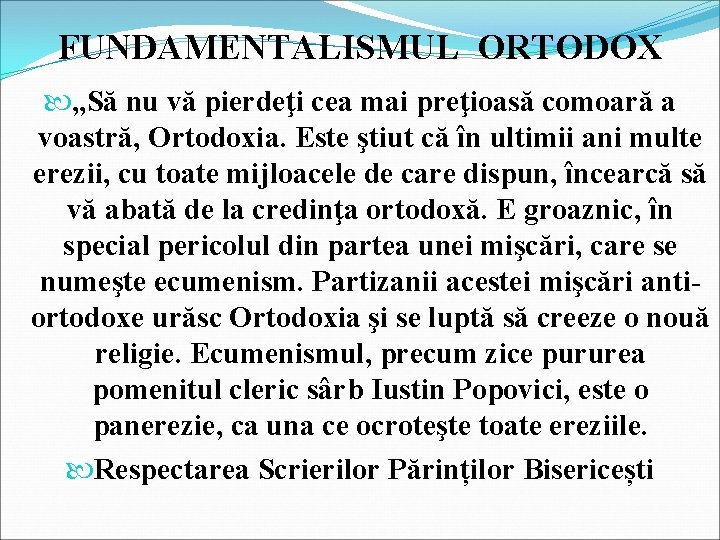 FUNDAMENTALISMUL ORTODOX „Să nu vă pierdeţi cea mai preţioasă comoară a voastră, Ortodoxia. Este