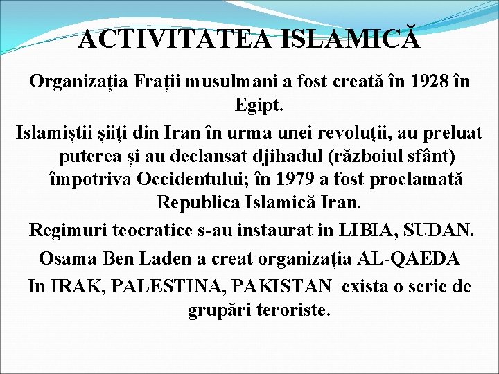 ACTIVITATEA ISLAMICĂ Organizația Frații musulmani a fost creată în 1928 în Egipt. Islamiștii șiiți