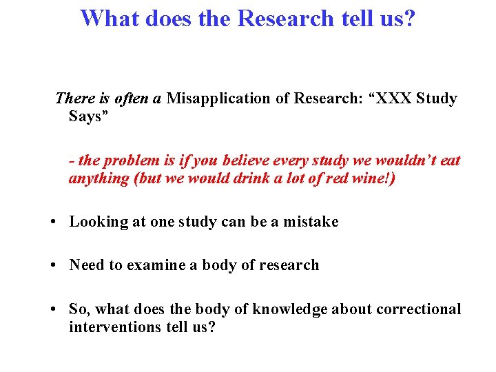 What does the Research tell us? There is often a Misapplication of Research: “XXX