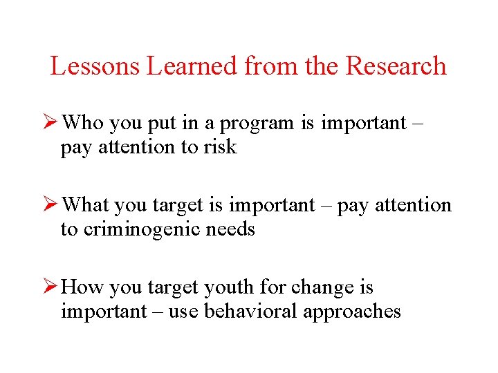 Lessons Learned from the Research Ø Who you put in a program is important