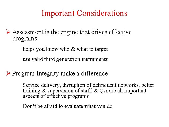 Important Considerations o Ø Assessment is the engine that drives effective programs helps you