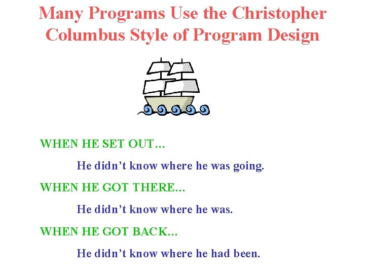 Many Programs Use the Christopher Columbus Style of Program Design WHEN HE SET OUT…