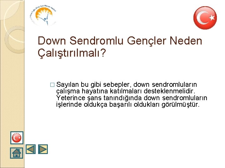 Down Sendromlu Gençler Neden Çalıştırılmalı? � Sayılan bu gibi sebepler, down sendromluların çalışma hayatına