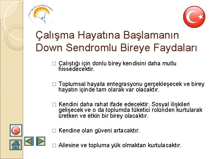 Çalışma Hayatına Başlamanın Down Sendromlu Bireye Faydaları � Çalıştığı için donlu birey kendisini daha