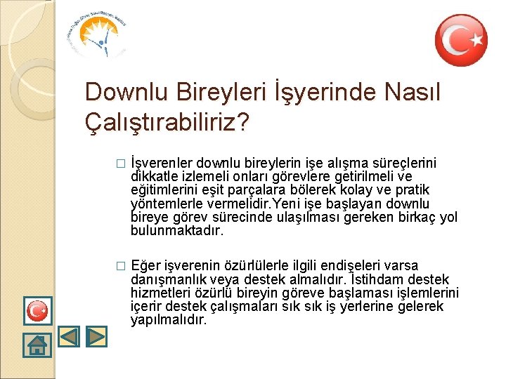 Downlu Bireyleri İşyerinde Nasıl Çalıştırabiliriz? � İşverenler downlu bireylerin işe alışma süreçlerini dikkatle izlemeli