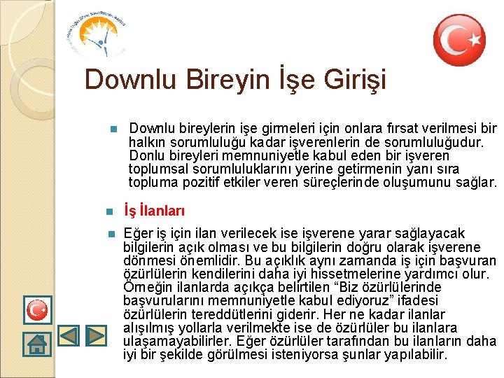 Downlu Bireyin İşe Girişi n Downlu bireylerin işe girmeleri için onlara fırsat verilmesi bir