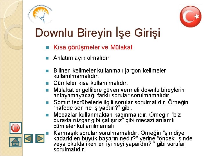 Downlu Bireyin İşe Girişi n Kısa görüşmeler ve Mülakat n Anlatım açık olmalıdır. n